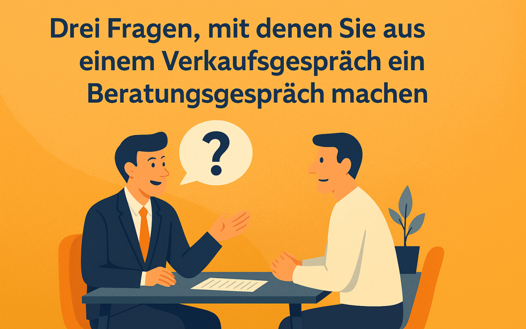 Vom Verkaufsgespräch zum erfolgreichen Beratungsgespräch